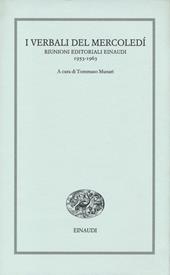 I verbali del mercoledì. Riunioni editoriali Einaudi. 1953-1963