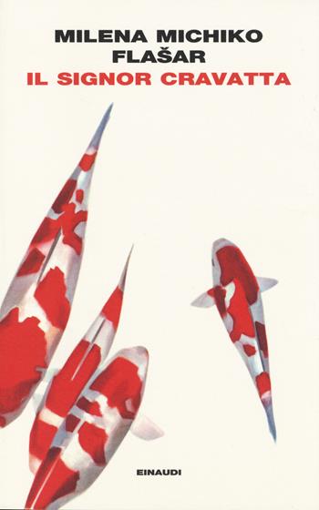 Il signor Cravatta - Milena Michiko Flasar - Libro Einaudi 2014, I coralli | Libraccio.it