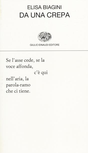 Da una crepa - Elisa Biagini - Libro Einaudi 2014, Collezione di poesia | Libraccio.it