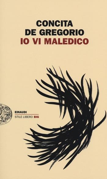 Io vi maledico - Concita De Gregorio - Libro Einaudi 2013, Einaudi. Stile libero big | Libraccio.it