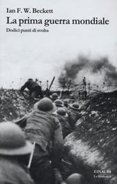 La prima guerra mondiale. Dodici punti di svolta