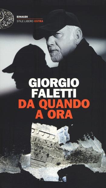 Da quando a ora. Con 2 CD Audio - Giorgio Faletti - Libro Einaudi 2012, Einaudi. Stile libero extra | Libraccio.it