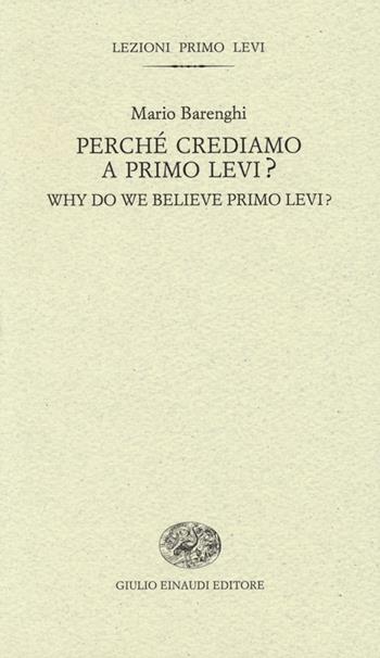 Perché crediamo a Primo Levi?-Why do we believe Primo Levi? Ediz. bilingue - Mario Barenghi - Libro Einaudi 2013, Lezioni Primo Levi | Libraccio.it
