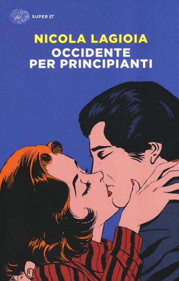 Occidente per principianti - Nicola Lagioia - Libro Einaudi 2015, Super ET | Libraccio.it