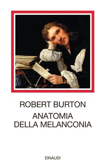 Anatomia della melanconia - Robert Burton - Libro Einaudi 2023, I millenni | Libraccio.it
