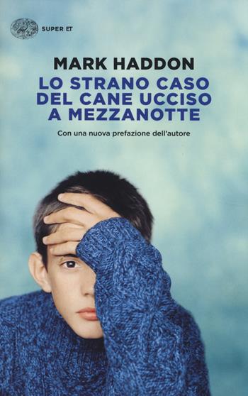 Lo strano caso del cane ucciso a mezzanotte - Mark Haddon - Libro Einaudi 2014, Super ET | Libraccio.it