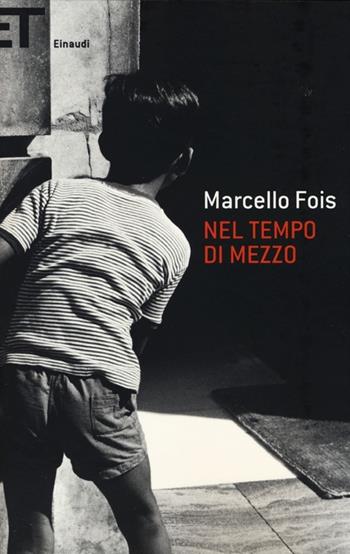 Nel tempo di mezzo - Marcello Fois - Libro Einaudi 2013, Super ET | Libraccio.it