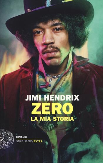 Jimi Hendrix. Zero. La mia storia  - Libro Einaudi 2014, Einaudi. Stile libero big | Libraccio.it