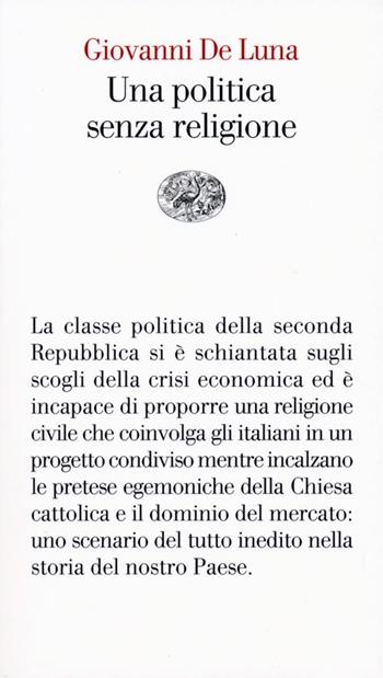Una politica senza religione - Giovanni De Luna - Libro Einaudi 2013, Vele | Libraccio.it