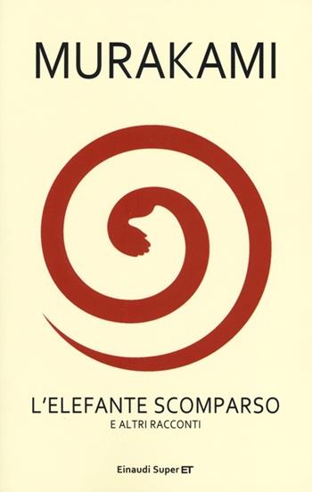 L'elefante scomparso e altri racconti - Haruki Murakami - Libro Einaudi 2013, Super ET | Libraccio.it