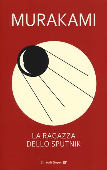 La ragazza dello Sputnik - Haruki Murakami - Libro Einaudi 2013, Super ET | Libraccio.it