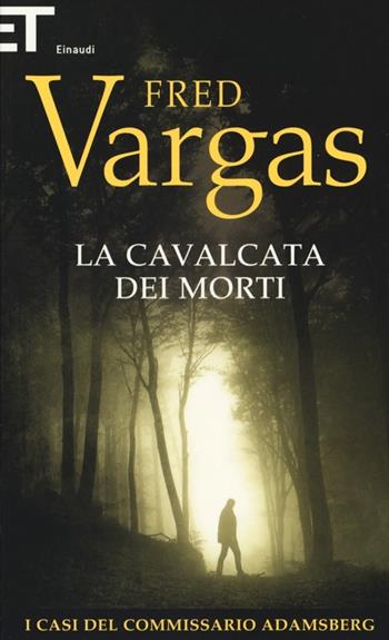 La cavalcata dei morti. I casi del commissario Adamsberg. Vol. 7 - Fred Vargas - Libro Einaudi 2013, Super ET | Libraccio.it