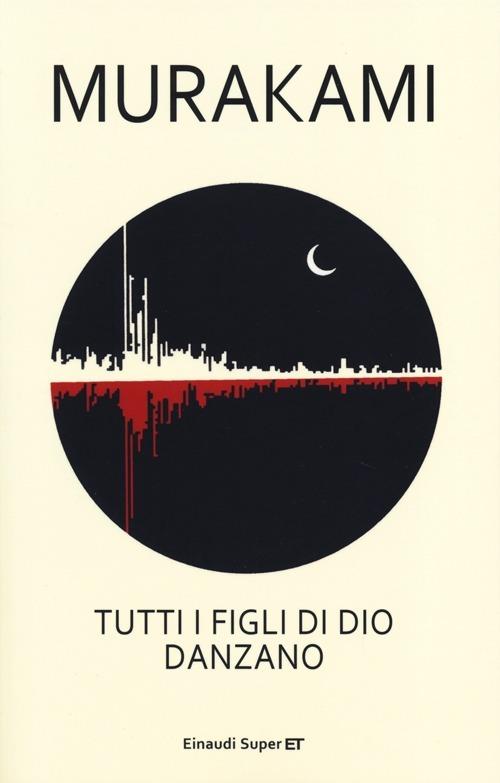 Tutti i figli di Dio danzano - Haruki Murakami - Libro Einaudi 2013, Super  ET