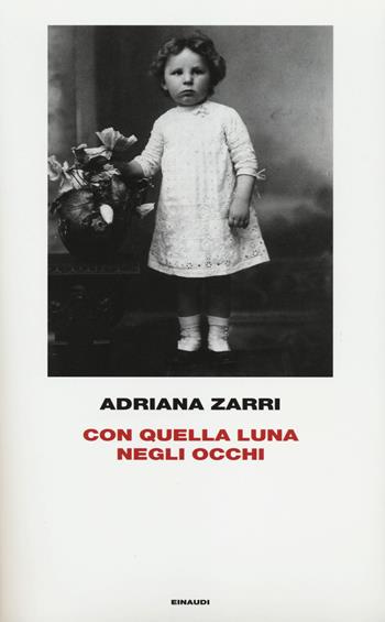 Con quella luna negli occhi - Adriana Zarri - Libro Einaudi 2014, Frontiere Einaudi | Libraccio.it