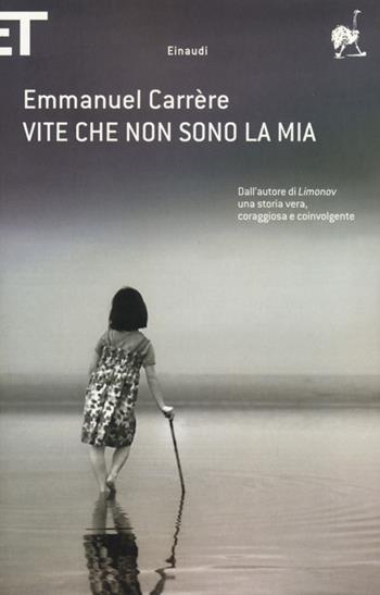 Vite che non sono la mia - Emmanuel Carrère - Libro Einaudi 2013, Super ET | Libraccio.it