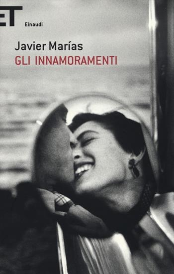 Gli innamoramenti - Javier Marías - Libro Einaudi 2013, Super ET | Libraccio.it