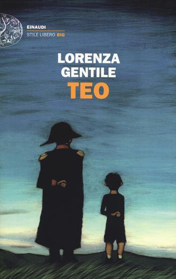 Teo - Lorenza Gentile - Libro Einaudi 2014, Einaudi. Stile libero big | Libraccio.it