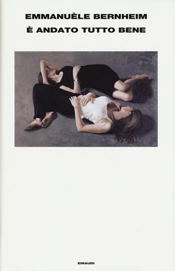 È andato tutto bene - Emmanuèle Bernheim - Libro Einaudi 2015, Supercoralli | Libraccio.it