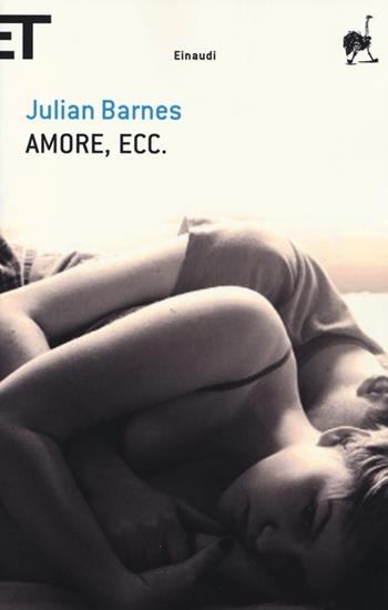 Amore, ecc. - Julian Barnes - Libro Einaudi 2013, Super ET | Libraccio.it