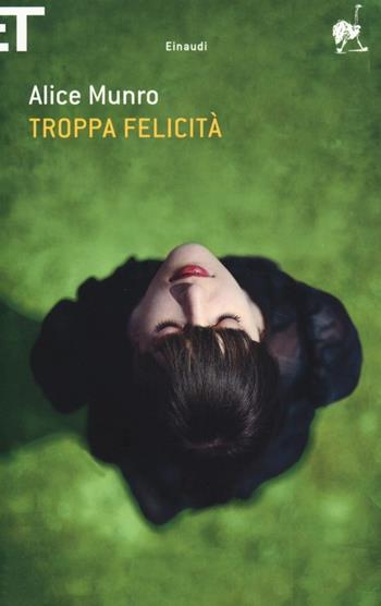 Troppa felicità - Alice Munro - Libro Einaudi 2013, Super ET | Libraccio.it