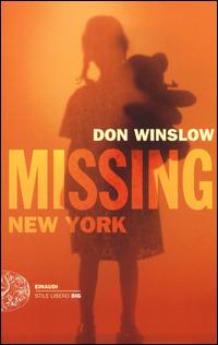Missing. New York. Le indagini di Frank Decker - Don Winslow - Libro Einaudi 2014, Einaudi. Stile libero big | Libraccio.it