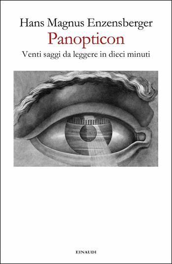 Panopticon. Venti saggi da leggere in dieci minuti - Hans Magnus Enzensberger - Libro Einaudi 2019, Fuori collana | Libraccio.it