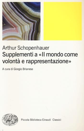 Supplementi a «Il mondo come volontà e rappresentazione». Vol. 2 - Arthur Schopenhauer - Libro Einaudi 2013, Piccola biblioteca Einaudi. Nuova serie | Libraccio.it