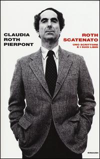 Roth scatenato. Uno scrittore e i suoi libri - Claudia Roth Pierpont - Libro Einaudi 2015, Frontiere Einaudi | Libraccio.it