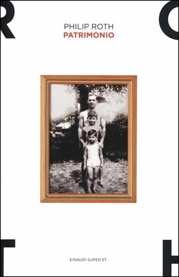 Patrimonio. Una storia vera - Philip Roth - Libro Einaudi 2013, Super ET | Libraccio.it