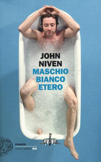 Maschio bianco etero - John Niven - Libro Einaudi 2014, Einaudi. Stile libero big | Libraccio.it