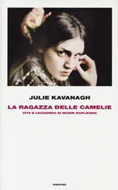 La ragazza delle camelie. Vita e leggenda di Marie Duplessis