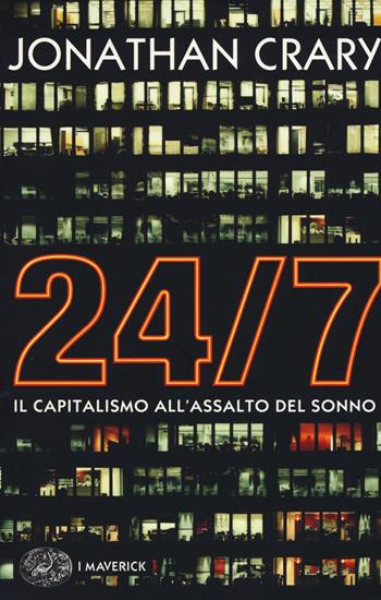 24/7. Il capitalismo all'assalto del sonno - Jonathan Crary - Libro Einaudi 2015, Piccola biblioteca Einaudi | Libraccio.it
