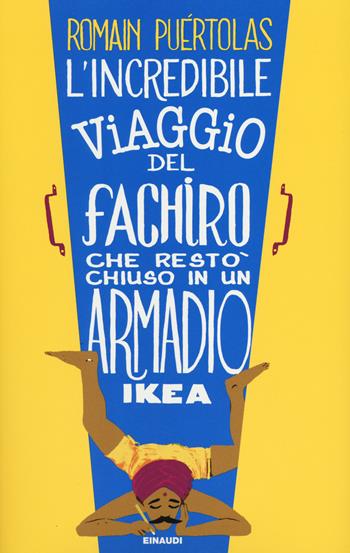 L'incredibile viaggio del fachiro che restò chiuso in un armadio Ikea - Romain Puértolas - Libro Einaudi 2014, Supercoralli | Libraccio.it