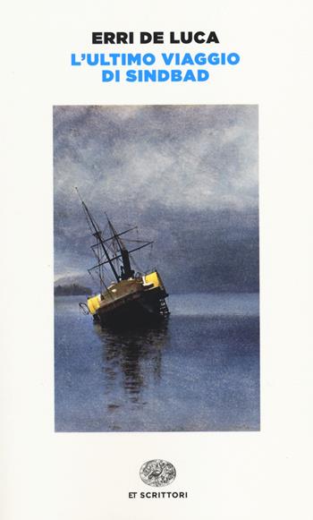 L'ultimo viaggio di Sindbad - Erri De Luca - Libro Einaudi 2014, Einaudi tascabili. Scrittori | Libraccio.it