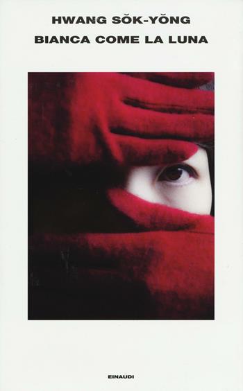 Bianca come la luna - Sok-Yong Hwang - Libro Einaudi 2016, Supercoralli | Libraccio.it