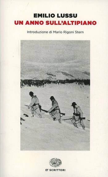 Un anno sull'Altipiano - Emilio Lussu - Libro Einaudi 2014, Einaudi tascabili. Scrittori | Libraccio.it