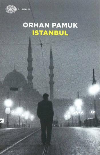 Istanbul - Orhan Pamuk - Libro Einaudi 2014, Super ET | Libraccio.it