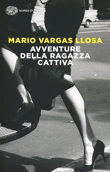 Avventure della ragazza cattiva - Mario Vargas Llosa - Libro Einaudi 2014, Super ET | Libraccio.it