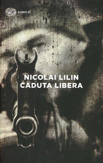 Caduta libera - Nicolai Lilin - Libro Einaudi 2014, Super ET | Libraccio.it