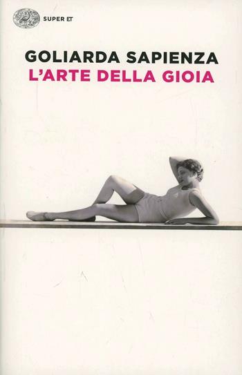 L'arte della gioia - Goliarda Sapienza - Libro Einaudi 2014, Super ET | Libraccio.it