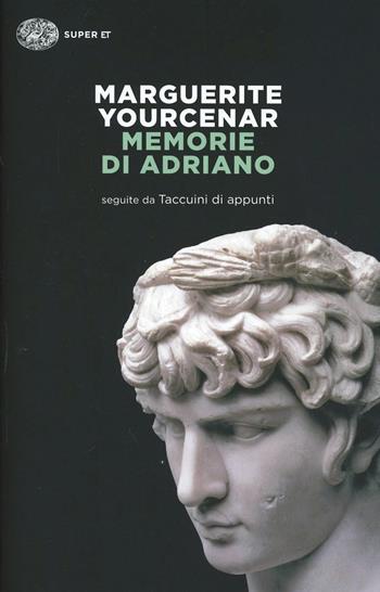 Memorie di Adriano. Seguite da Taccuini di appunti - Marguerite Yourcenar - Libro Einaudi 2014, Super ET | Libraccio.it