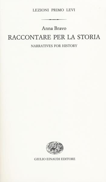 Raccontare per la storia-Narratives for history. Ediz. bilingue - Anna Bravo - Libro Einaudi 2014, Lezioni Primo Levi | Libraccio.it