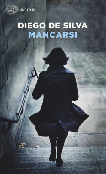 Mancarsi - Diego De Silva - Libro Einaudi 2014, Super ET | Libraccio.it