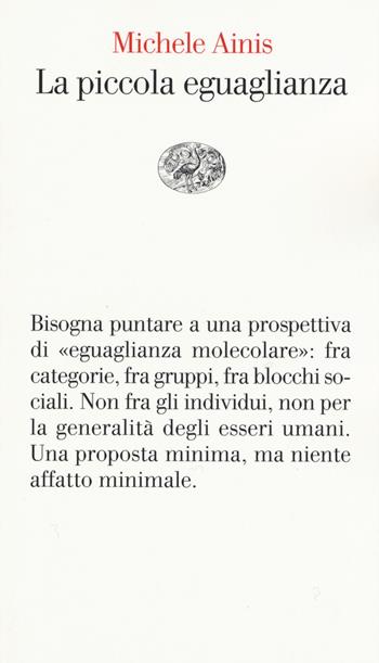 La piccola eguaglianza - Michele Ainis - Libro Einaudi 2015, Vele | Libraccio.it