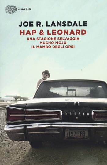 Hap & Leonard: Una stagione selvaggia-Mucho Mojo-Il mambo degli orsi - Joe R. Lansdale - Libro Einaudi 2014, Super ET | Libraccio.it