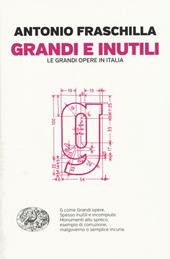 Grandi e inutili. Le grandi opere in Italia