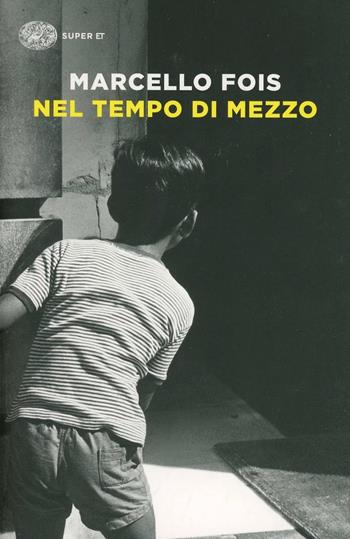Nel tempo di mezzo - Marcello Fois - Libro Einaudi 2014, Super ET | Libraccio.it