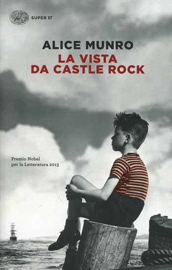 La vista da Castle Rock - Alice Munro - Libro Einaudi 2014, Super ET | Libraccio.it