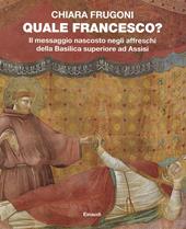 Quale Francesco? Il messaggio nascosto negli affreschi della Basilica superiore di Assisi
