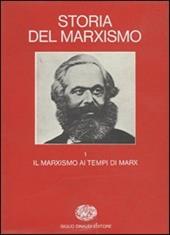 Storia del marxismo. Vol. 1: Il marxismo ai tempi di Marx.